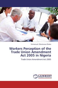 Produktbild: Workers Perception of the Trade Union Amendment Act 2005 in Nigeria
