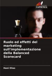 Produktbild: Ruolo ed effetti del marketing sull'implementazione della Balanced Scorecard