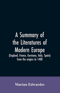 Produktbild: A summary of the literatures of modern Europe (England, France, Germany, Italy, Spain) from the origins to 1400,