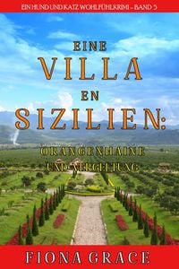 Produktbild: Eine Villa in Sizilien: Orangenhaine und Vergeltung (Ein Hund und Katz Wohlf&uuml;hlkrimi - Band 5)