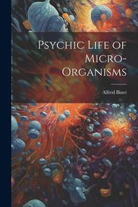 Produktbild: Psychic Life of Micro-Organisms