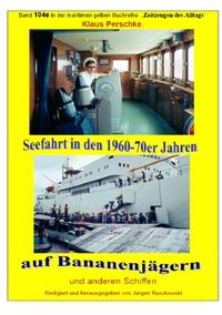 Bild vom Artikel Maritime gelbe Reihe bei Jürgen Ruszkowski / Seefahrt in den 1960-70er Jahren auf Bananenjägern und anderen Schiffen - Band 104e bei Jürgen Ruszkowski vom Autor Klaus Perschke