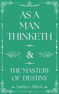 Produktbild: As a Man Thinketh and The Mastery of Destiny