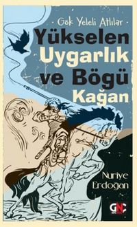 Produktbild: Y&uuml;kselen Uygarlik ve B&ouml;g&uuml; Kagan - G&ouml;k Yeleli Atlilar