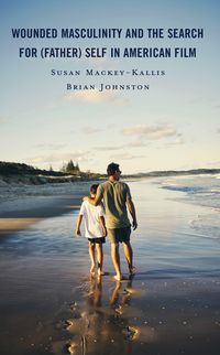 Produktbild: Wounded Masculinity and the Search for (Father) Self in American Film