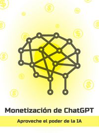 Produktbild: Monetizaci&oacute;n de ChatGPT: aproveche el poder de AI (Spanish)