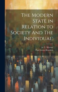 Produktbild: The Modern State in Relation to Society And The Individual;