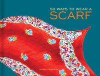 Produktbild: 50 Ways to Wear a Scarf