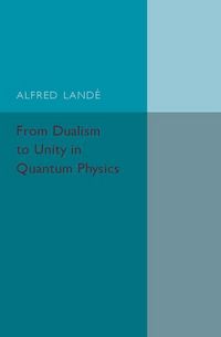 Produktbild: From Dualism to Unity in Quantum Physics