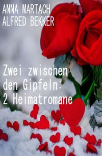 Produktbild: Zwei zwischen den Gipfeln: 2 Heimatromane