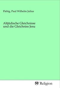 Produktbild: Altj&uuml;dische Gleichnisse und die Gleichniss Jesu