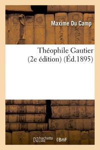 Produktbild: Th&eacute;ophile Gautier (2e &Eacute;dition) (&Eacute;d.1895)