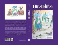 Produktbild: Hitziblitzi - Der neue Held f&uuml;r Kinder. Als Wicht erlebt er spannende Abenteuer mit Waldtieren, wird deren Freund und hilft ihnen in gef&auml;hrlichen Situ