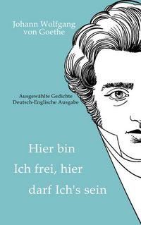 Produktbild: Johann Wolfgang von Goethe - Hier bin ich frei, hier darf ich's sein / Here am I free, here do I belong