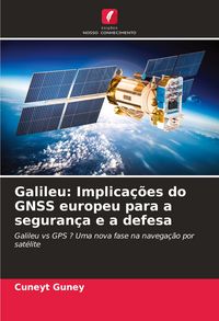 Produktbild: Galileu: Implica&ccedil;&otilde;es do GNSS europeu para a seguran&ccedil;a e a defesa
