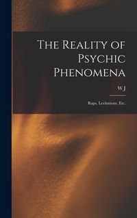 Produktbild: The Reality of Psychic Phenomena: Raps, Levitations, etc.