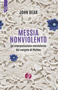 Produktbild: Messia nonviolento. Un'interpretazione nonviolenta del vangelo di Matteo