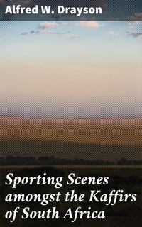 Produktbild: Sporting Scenes amongst the Kaffirs of South Africa