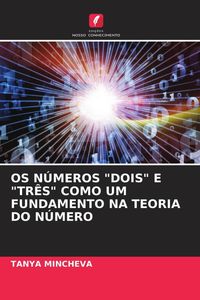 Produktbild: OS N&Uacute;MEROS "DOIS" E "TR&Ecirc;S" COMO UM FUNDAMENTO NA TEORIA DO N&Uacute;MERO
