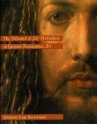 Produktbild: Koerner, J: The Moment of Self-Portraiture in German Renaiss