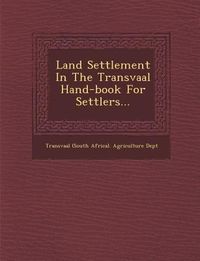 Produktbild: Land Settlement in the Transvaal Hand-Book for Settlers...
