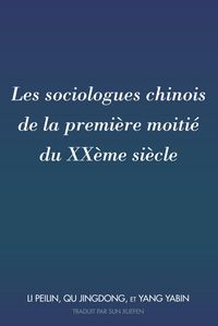 Produktbild: Les sociologues chinois de la premi&egrave;re moiti&eacute; du XX&egrave;me si&egrave;cle