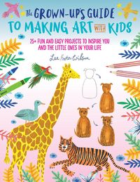 Produktbild: Foster-Wilson, L: The Grown-Up's Guide to Making Art with Ki