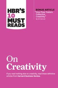 Produktbild: HBR's 10 Must Reads on Creativity (with bonus article "How Pixar Fosters Collective Creativity" By Ed Catmull)