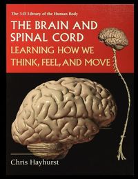 Produktbild: The Brain and Spinal Cord: Learning How We Think, Feel and Move