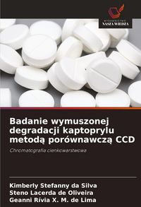 Produktbild: Badanie wymuszonej degradacji kaptoprylu metod&iquest; por&oacute;wnawcz&iquest; CCD
