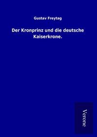 Produktbild: Der Kronprinz und die deutsche Kaiserkrone.