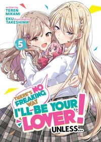 Produktbild: There's No Freaking Way I'll Be Your Lover! Unless... (Light Novel) Vol. 5