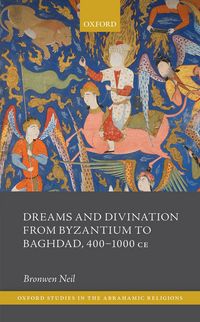 Produktbild: Dreams and Divination from Byzantium to Baghdad, 400-1000 CE