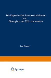 Produktbild: Die Eppsteinschen Lehensverzeichnisse und Zinsregister des XIII. Jahrhunderts