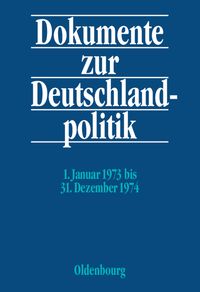Produktbild: Dokumente zur Deutschlandpolitik. Reihe VI: 21. Oktober 1969 bis 1. Oktober 1982 / 1. Januar 1973 bis 31. Dezember 1974