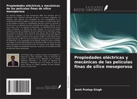 Produktbild: Propiedades el&eacute;ctricas y mec&aacute;nicas de las pel&iacute;culas finas de s&iacute;lice mesoporosa