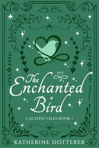 Produktbild: The Enchanted Bird (Calatini Tales, #1)