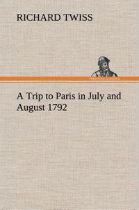 Produktbild: A Trip to Paris in July and August 1792