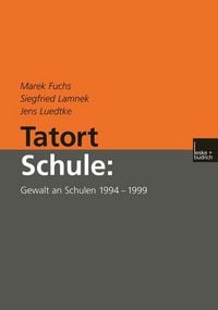 Produktbild: Tatort Schule: Gewalt an Schulen 1994-1999