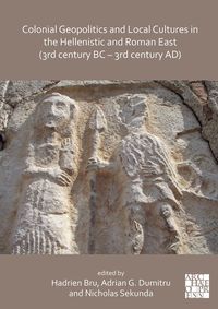 Produktbild: Colonial Geopolitics and Local Cultures in the Hellenistic and Roman East (3rd century BC - 3rd century AD)