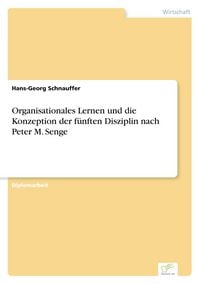 Produktbild: Organisationales Lernen und die Konzeption der f&uuml;nften Disziplin nach Peter M. Senge