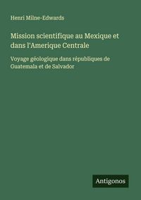 Produktbild: Mission scientifique au Mexique et dans l'Amerique Centrale