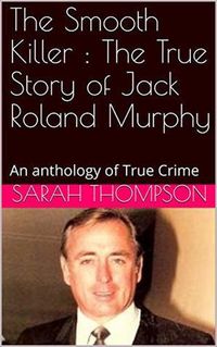 Produktbild: The Smooth Killer : The True Story of Jack Roland Murphy