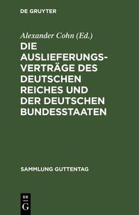 Produktbild: Die Auslieferungsvertr&auml;ge des Deutschen Reiches und der deutschen Bundesstaaten