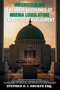 Produktbild: Understanding The Inner Working Of Nigeria Legislature and Ecowas Parliament