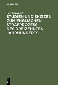Produktbild: Studien und Skizzen zum englischen Strafproze&szlig; des dreizehnten Jahrhunderts