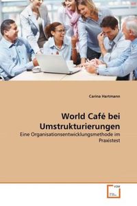 Hartmann, C: World Café bei Umstrukturierungen