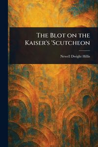 Produktbild: The Blot on the Kaiser's 'Scutcheon
