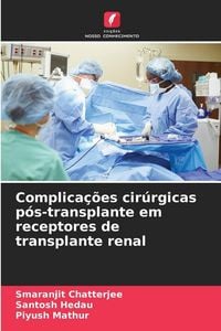 Produktbild: Complica&ccedil;&otilde;es cir&uacute;rgicas p&oacute;s-transplante em receptores de transplante renal