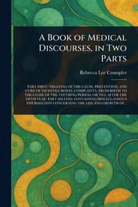 Produktbild: A Book of Medical Discourses, in Two Parts